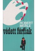 Robert Merle - Védett férfiak