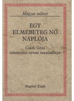 Csáth Géza - Egy elmebeteg nő naplója Csáth Géza - Egy elmebeteg nő naplója, Budapest 1978 antikvár könyv