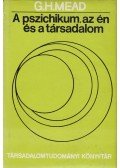 Mead, George Herbert - A pszichikum, az én és a társadalom