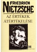 Friedrich Nietzsche - Az értékek átértékelése