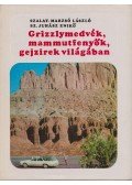 Sz. Juhász Enikő,Szalay-Marzsó László, dr. - Grizzlymedvék, mammutfenyők, gejzírek világában