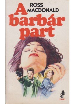 Ross Macdonald - A barbár part Ross Macdonald - A barbár part, Budapest 1990 antikvár könyv