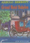 Arnold Bennett - Grand Hotel Babylon