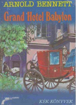 Arnold Bennett - Grand Hotel Babylon Arnold Bennett - Grand Hotel Babylon, Budapest 1989 antikvár könyv