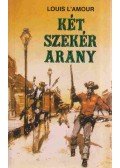 L'Amour, Louis - Két szekér arany