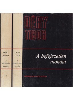 Déry Tibor - A befejezetlen mondat I-II. Déry Tibor - A befejezetlen mondat I-II., Budapest 1976 antikvár könyv