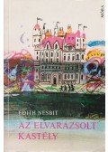 Nesbit, Edith - Az elvarázsolt kastély