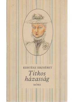 Kertész Erzsébet - Titkos házasság Kertész Erzsébet - Titkos házasság, Budapest 1985 antikvár könyv