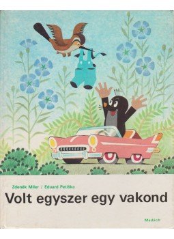 Zdenek Miler , Eduard Petiska - Volt egyszer egy vakond Zdenek Miler , Eduard Petiska - Volt egyszer egy vakond, Bratislava 1987 antikvár könyv