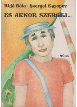 Rigó Béla, Szergej Kurepov - És akkor Szergej...