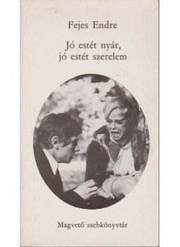 Fejes Endre - Jó estét nyár, jó estét szerelem Fejes Endre - Jó estét nyár, jó estét szerelem, Budapest 1972 antikvár könyv