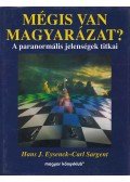 Eysenck, Hans. J.,Sargent, Carl - Mégis van magyarázat?