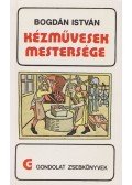 Bogdán István - Kézművesek mestersége