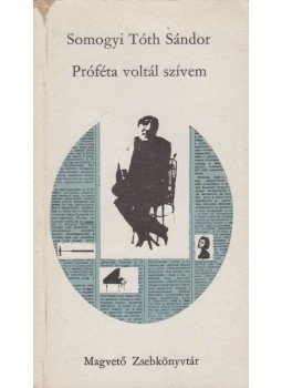 Somogyi Tóth Sándor - Próféta voltál szívem Somogyi Tóth Sándor - Próféta voltál szívem, Budapest 1974 antikvár könyv
