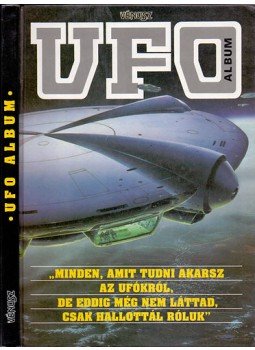Szűcs Róbert (főszerk.) - UFO album Szűcs Róbert (főszerk.) - UFO album, Budapest 1993 antikvár könyv