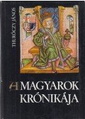 Thuróczy János - A magyarok krónikája