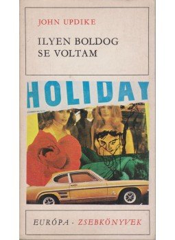 John Updike - Ilyen boldog se voltam John Updike - Ilyen boldog se voltam, Budapest 1971 antikvár könyv