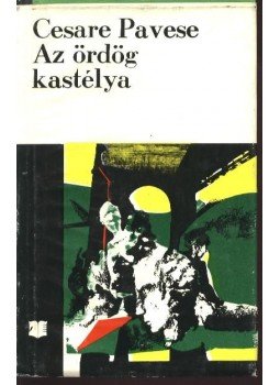 Pavese, Cesare - Az ördög kastélya, Szép nyár, A hold és a máglyák Pavese, Cesare - Az ördög kastélya, Szép nyár, A hold és a máglyák, Bukarest 1976 antikvár könyv