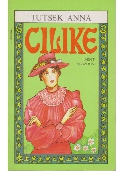 Tutsek Anna - Cilike mint asszony Tutsek Anna - Cilike mint asszony, Budapest 1989 antikvár könyv