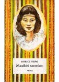 Móricz Virág - Mexikói szerelem