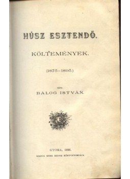 Balogh István - Húsz esztendő Balogh István - Húsz esztendő, Gyoma 1896 antikvár könyv