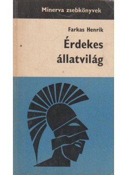 Farkas Henrik - Érdekes állatvilág Farkas Henrik - Érdekes állatvilág, Budapest 1969 antikvár könyv