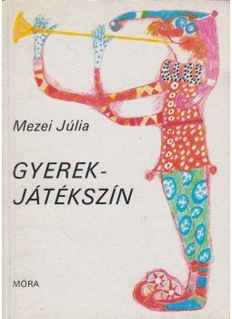 Mezei Júlia - Gyerekjátékszín Mezei Júlia - Gyerekjátékszín, Budapest 1986 antikvár könyv