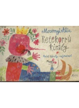 Mosonyi Alíz - Retekorrú király Mosonyi Alíz - Retekorrú király, Budapest 1973 antikvár könyv