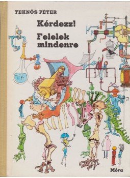 Teknős Péter - Kérdezz! Felelek mindenre Teknős Péter - Kérdezz! Felelek mindenre, Budapest 1978 antikvár könyv
