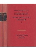Dosztojevszkij, Fjodor Mihajlovics,Leszkov, Nyikolaj,Musset, Alfred de,Gogol, Nyikolaj Vaszilijevics,Keller, Gottfried,Lamb, Charles,Lamb, Mary,Meyer, Conrad Ferdinánd,Meredith, George,Bjönson Björnstjerne,Daudet, Alphonse,Verga, Giovanni,Bierce, Ambrose,Caragiale, I. L.,Gorkij, Makszim,Hans Christian Andersen,Wilkie Collins,CONRAD,JOSEPH,Charles Dickens,Johann Wolfgang Goethe,Thomas Hardy,Nathaniel Hawthorne,Guy de Maupassant,Edgar Allan Poe,Alekszandr Puskin,Theodor Storm,Ivan Turgenyev,Anton Pavlovics Csehov - Halhatatlan szerelmesek I-II.