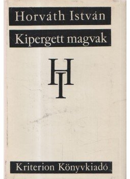 Horváth István - Kipergett magvak Horváth István - Kipergett magvak, Bukarest 1981 antikvár könyv