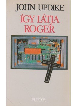 John Updike - Így látja Roger John Updike - Így látja Roger, Budapest 1989 antikvár könyv