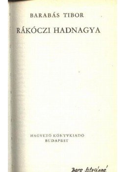 Barabás Tibor - Rákóczi hadnagya Barabás Tibor - Rákóczi hadnagya, Budapest 1972 antikvár könyv