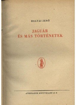 Heltai Jenő - Jaguár és más történetek Heltai Jenő - Jaguár és más történetek, Budapest 0 antikvár könyv