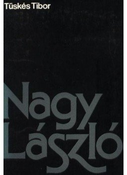 Tüskés Tibor - Nagy László Tüskés Tibor - Nagy László, Budapest 1983 antikvár könyv