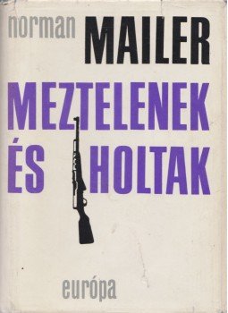 Mailer, Norman - Meztelenek és holtak Mailer, Norman - Meztelenek és holtak, Budapest 1971 antikvár könyv