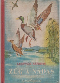 Lestyán Sándor - Zúg a nádas Lestyán Sándor - Zúg a nádas, Budapest 0 antikvár könyv