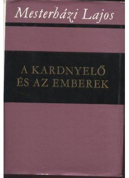 Mesterházi Lajos - A kardnyelő és az emberek Mesterházi Lajos - A kardnyelő és az emberek, Budapest 1977 antikvár könyv