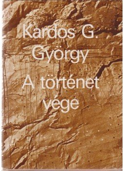 Kardos G. György - A történet vége Kardos G. György - A történet vége, Budapest 1977 antikvár könyv
