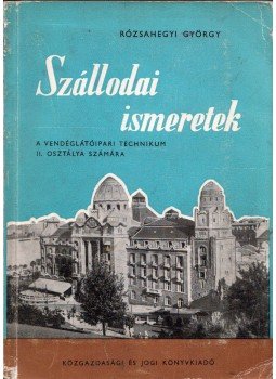 Rózsahegyi György - Szállodai ismeretek Rózsahegyi György - Szállodai ismeretek, Budapest 1964 antikvár könyv