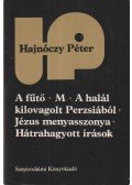 Hajnóczy Péter - A fűtő / M / A halál kilovagolt Perzsiából / Jézus menyasszonya / Hátrahagyott írások
