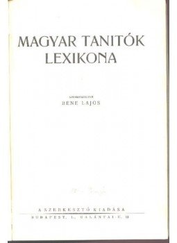 Bene Lajos - Magyar tanitók lexikona Bene Lajos - Magyar tanitók lexikona, Budapest 0 antikvár könyv