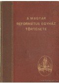 Bucsay Mihály,Bíró Sándor,Tóth Endre,Varga Zoltán - A magyar református egyház története