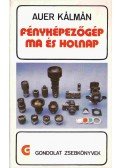 Auer Kálmán - Fényképezőgép ma és holnap