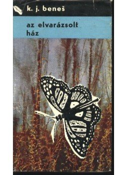 Benes,K.J. - Az elvarázsolt ház Benes,K.J. - Az elvarázsolt ház, Bratislava 1968 antikvár könyv