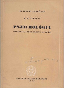Tyeplov, B. M. - Pszichológia Tyeplov, B. M. - Pszichológia, Budapest 1952 antikvár könyv