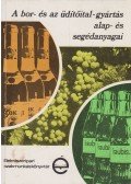 Gazdag László - A bor- és az üdítőital-gyártás alap- és segédanyagai