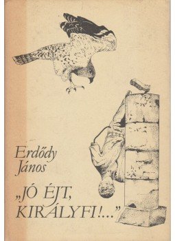 Erdődy János - Jó éjt, királyfi!... Erdődy János - Jó éjt, királyfi!..., Budapest 1984 antikvár könyv
