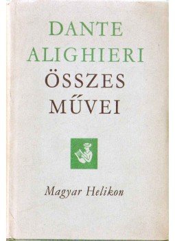 Dante Alighieri - Dante Alighieri összes művei Dante Alighieri - Dante Alighieri összes művei, Budapest 1965 antikvár könyv