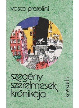 Pratolini, Vasco - Szegény szerelmesek krónikája Pratolini, Vasco - Szegény szerelmesek krónikája, Budapest 1979 antikvár könyv